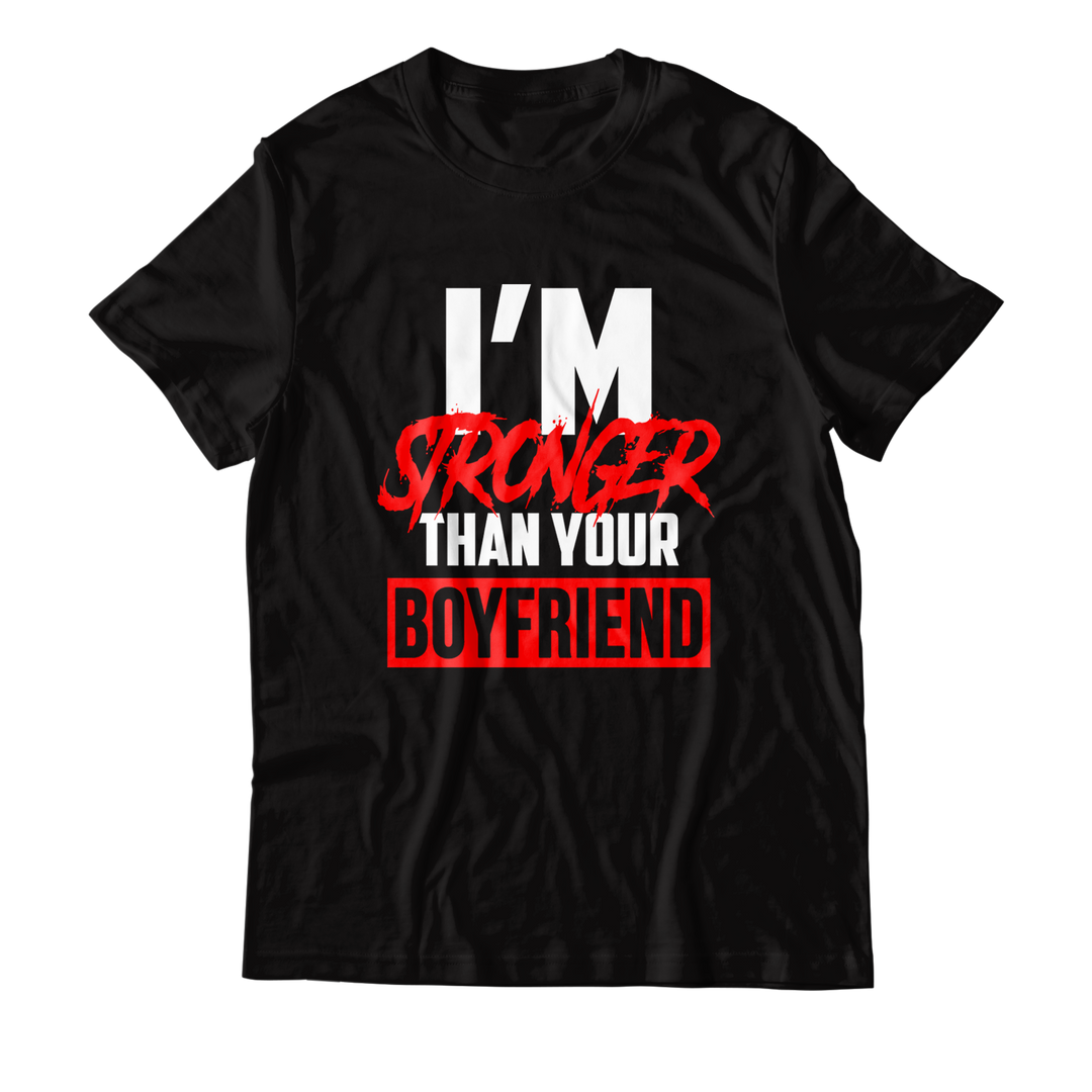 black stronger than your boyfriend t shirt
